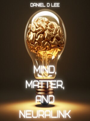 cover image of Mind, Matter, and Neuralink